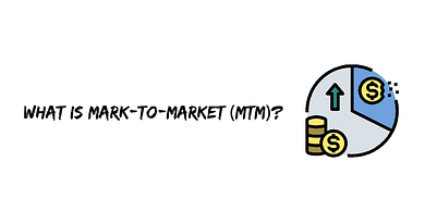 What is Mark-to-Market (MTM)?