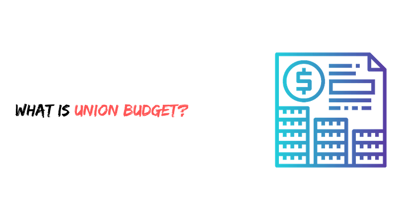 What is Union Budget?