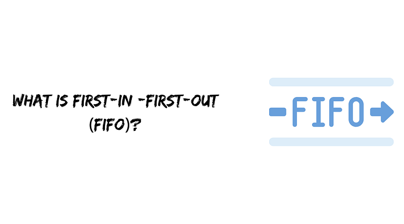 What is First In First Out (FIFO)?