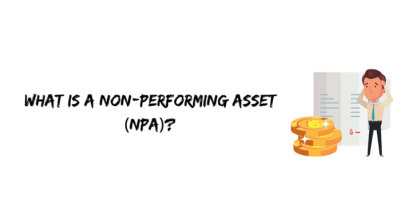 What is a Non-performing asset (NPA)?