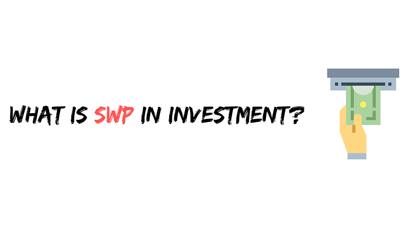 What is SWP in Investment?