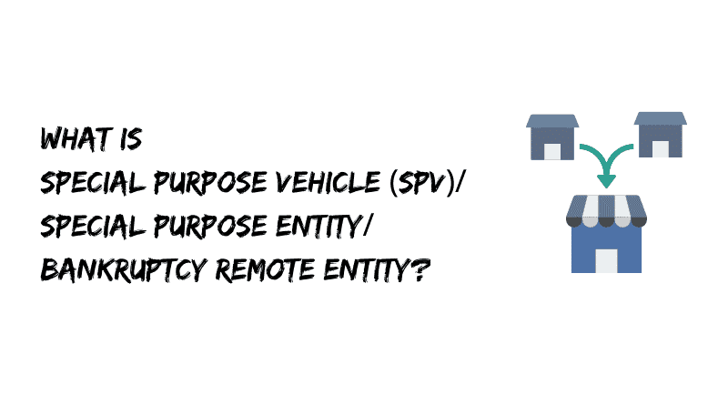 What is Special Purpose Vehicle (SPV)?
