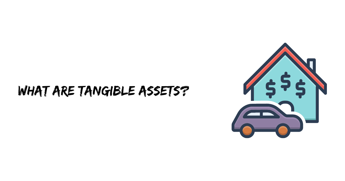 What are Tangible Assets?